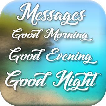 Good Morning, Good Evening, Good Night Messages